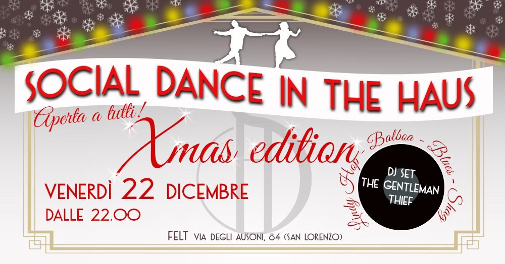 Social Dance in the Haus Xmas Edition! Venerdì 22 Dicembre@Felt