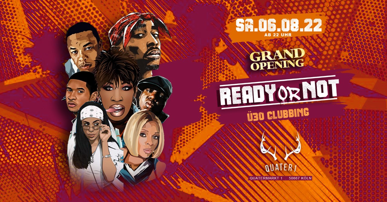 READY OR NOT - Ü30 CLUBBING ★ Grand Opening ★ 2 FLOORS ★ CLUB QUATER 1