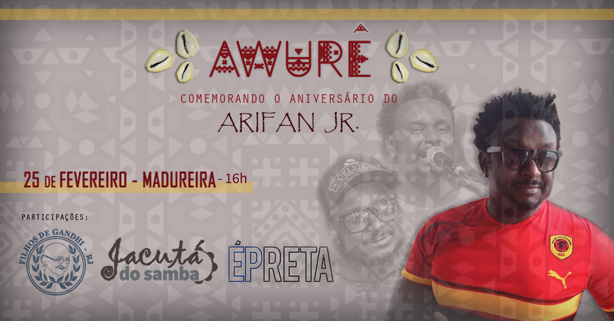É HOJE! Awurê conv. Jacutá, ÉPreta e Filhos de Gandhi. Niver do Arifan
