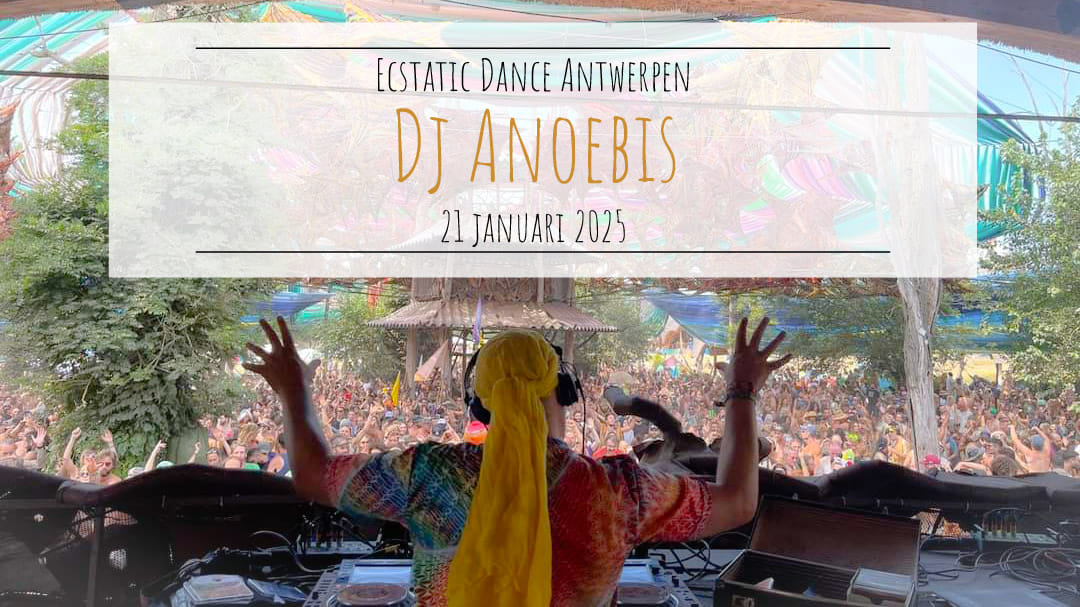 Ecstatic Dance Antwerpen * Dj Anoebis