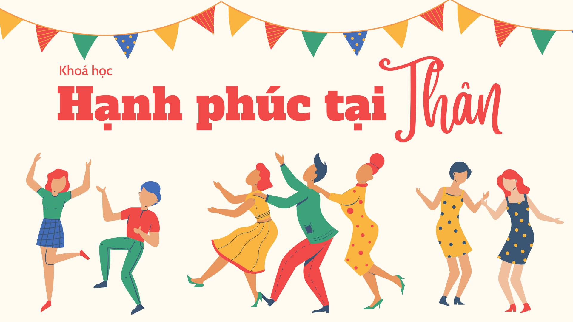 Khoá học Hạnh phúc tại Thân