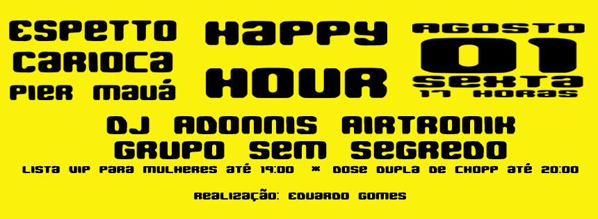 : : HAPPY HOUR DO ESPETTO CARIOCA - PIER MAUÁ : : LISTA VIP (SOMENTE MULHERES) : :