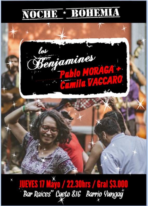 Noche Bohemia: Moraga Vaccaro + Los Benjamines. Bar Raíces!