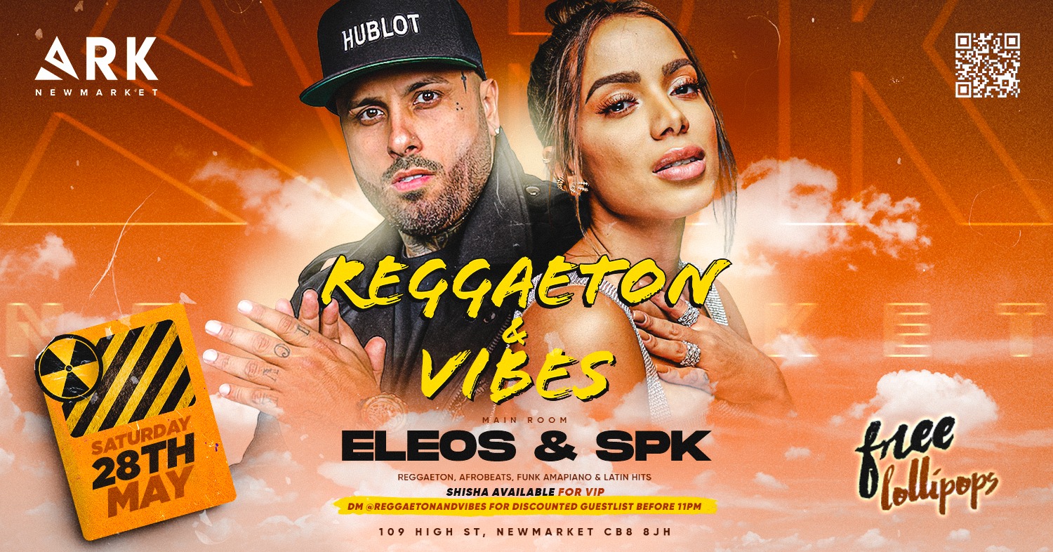 REGGAETON & VIBES ARK NEWMARKET 28 TH MAY
