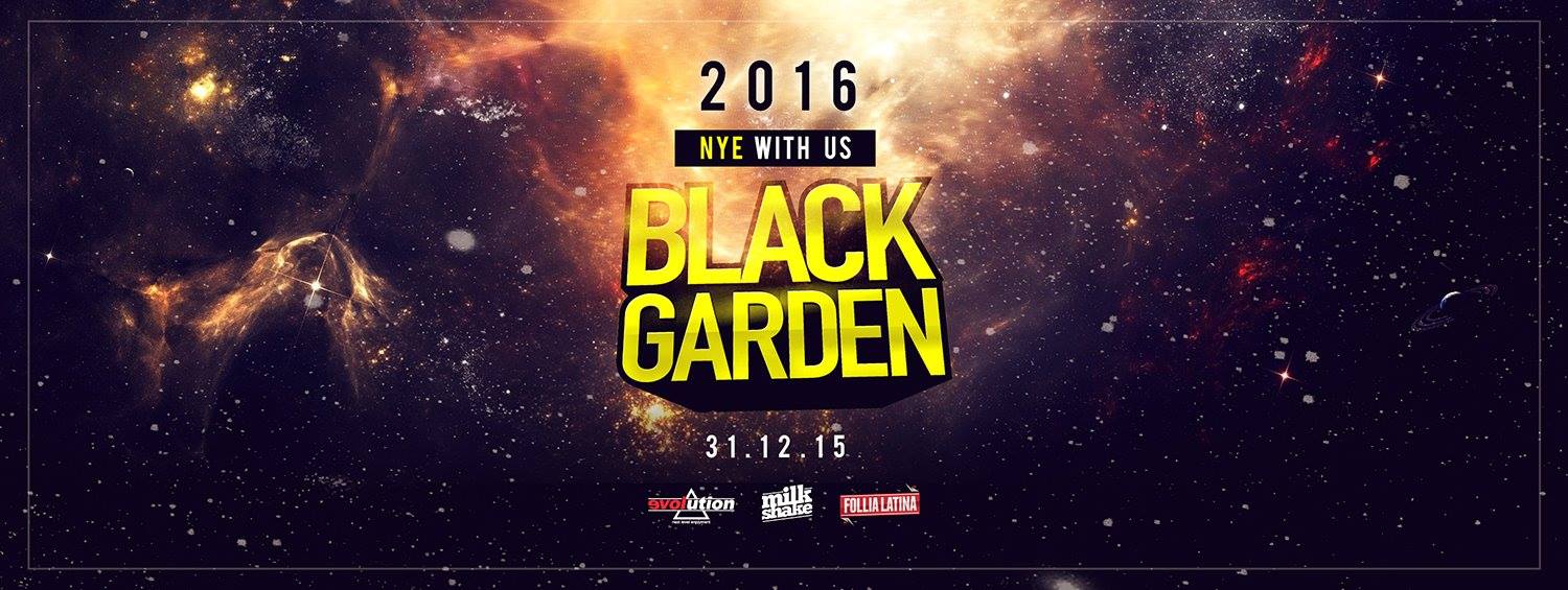 BLACK GARDEN ● NEW YEAR'S EVE WITH US ● 31.12.15