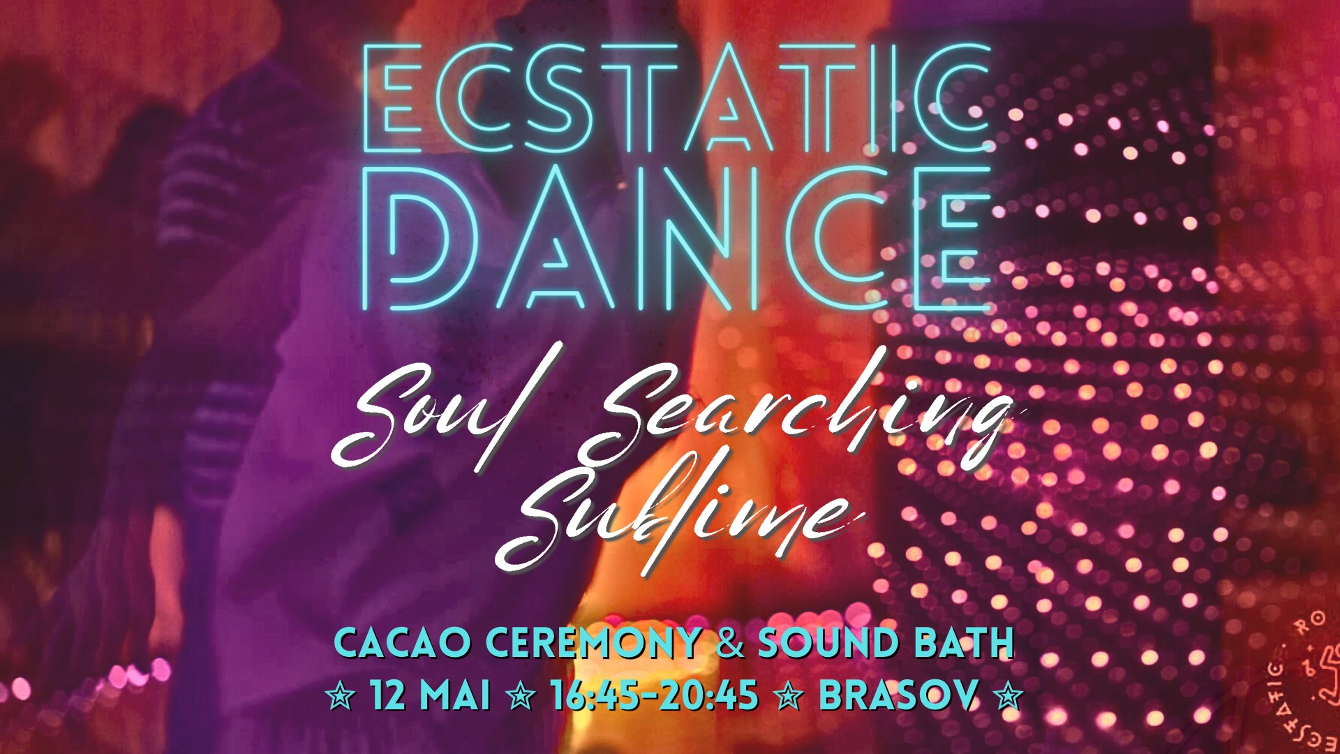 SOUL SEARCHING SUBLIME - ECSTATIC DANCE - CACAO CEREMONY - SOUND HEALING