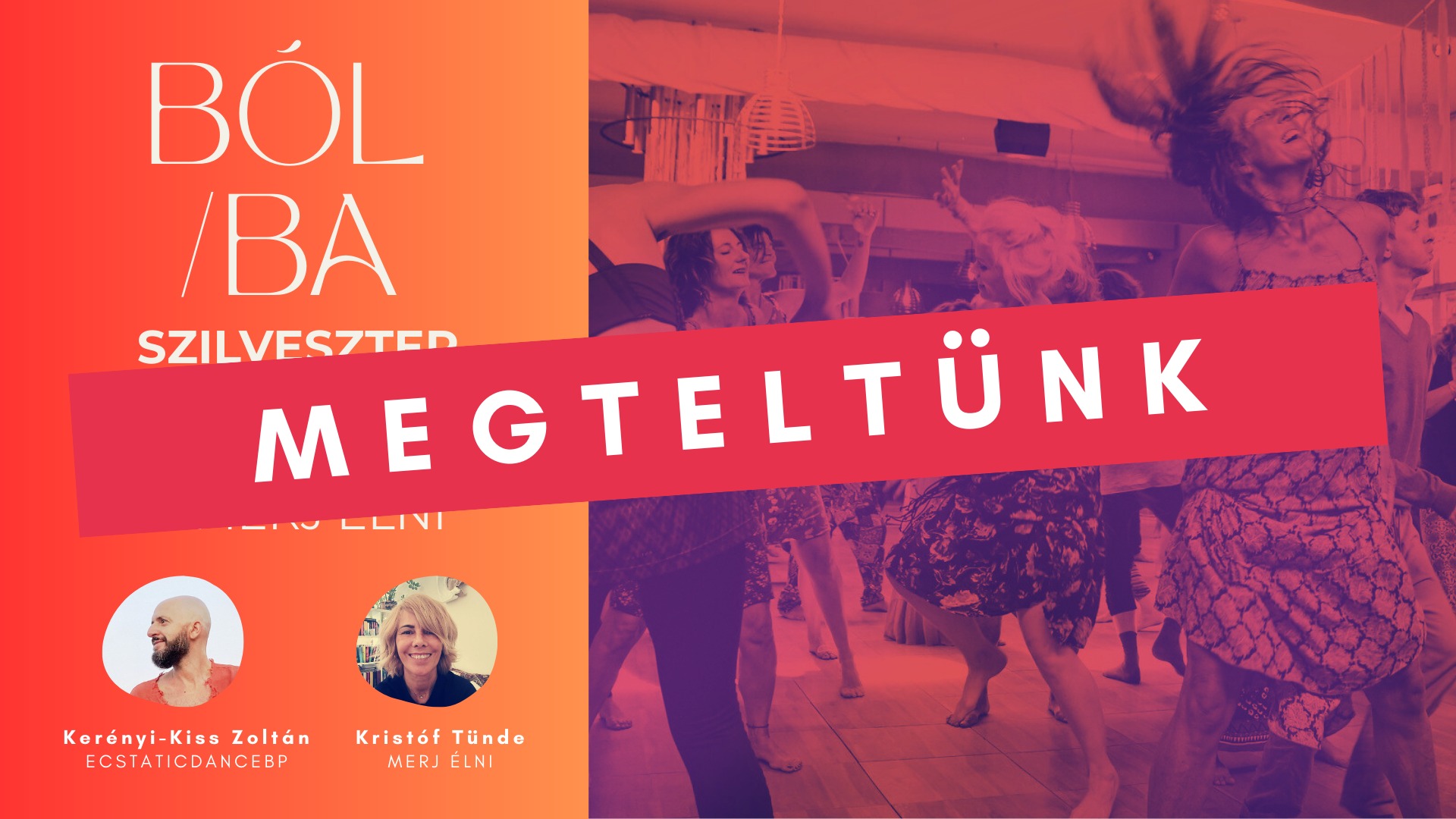 MEGTELT BÓL BA Szilveszter Ünnep Ecstatic Dance & Merj élni!