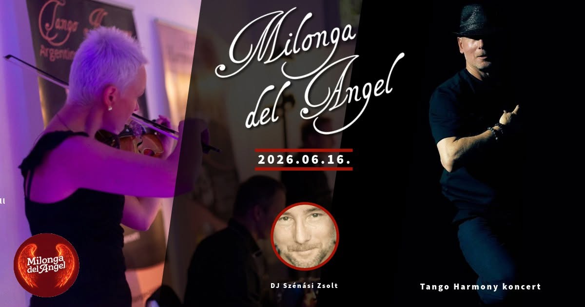 đ” Milonga del Angel Tango Harmony koncert DJ SzĂ©nĂĄsi Zsolt đ§