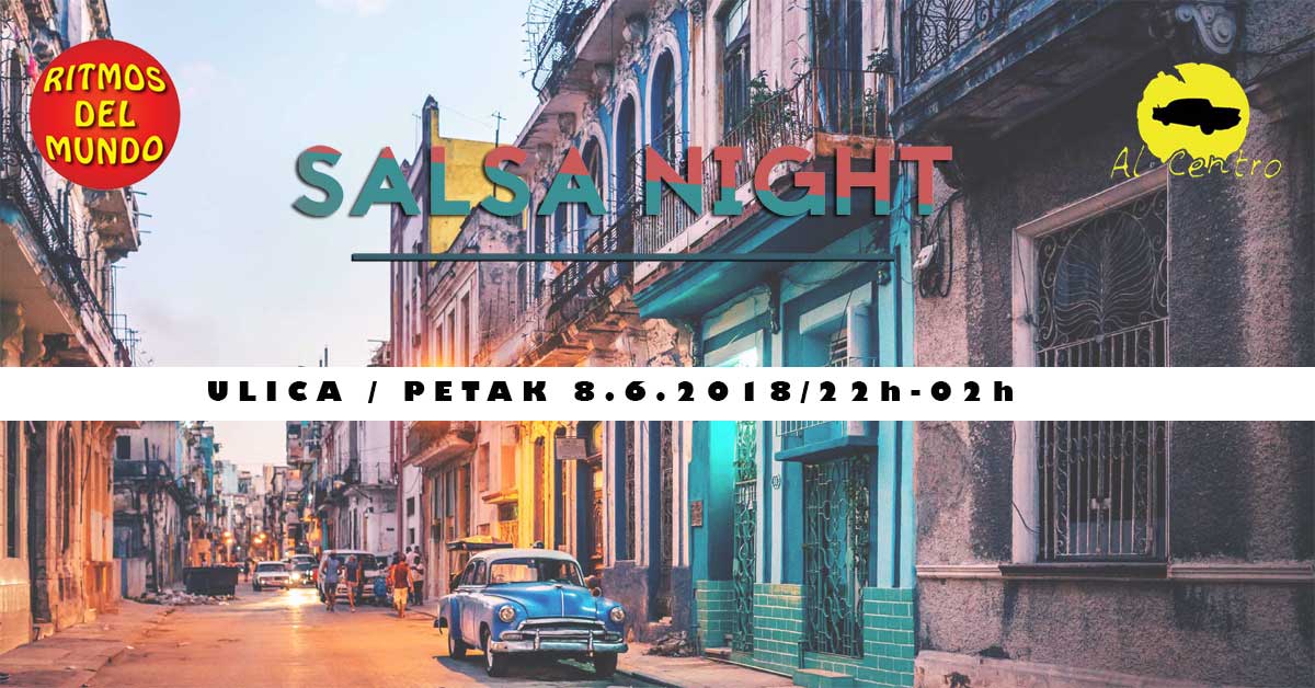 Salsa Night ULICA Petak 8. jun