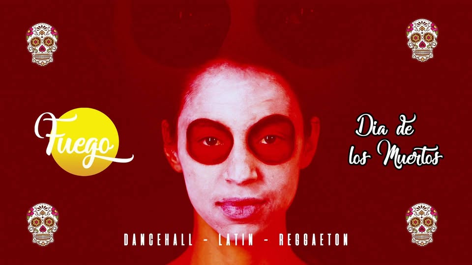 FUEGO : Día de los Muertos Dancehall - Reggaeton - Latino