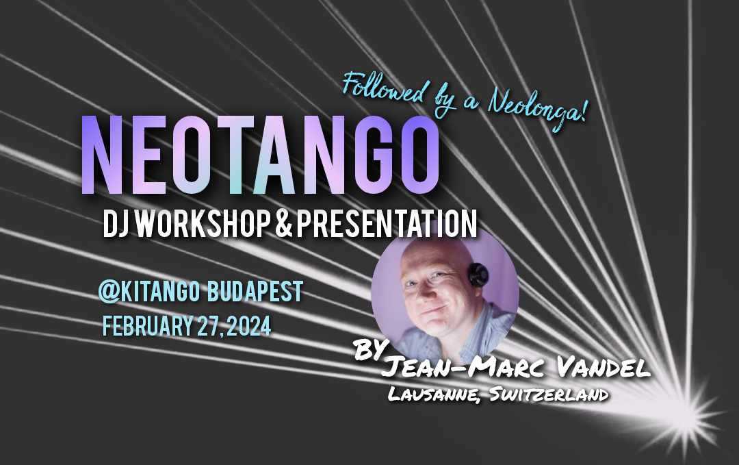 Neotango - presentation and dj. workshop by Jean-Marc Vandel