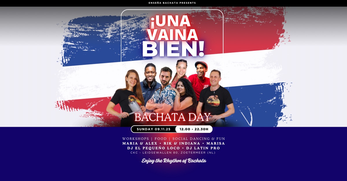 Una Vaina Bien - BACHATA DAY Zoetermeer (workshops, social dancing, food & fun)
