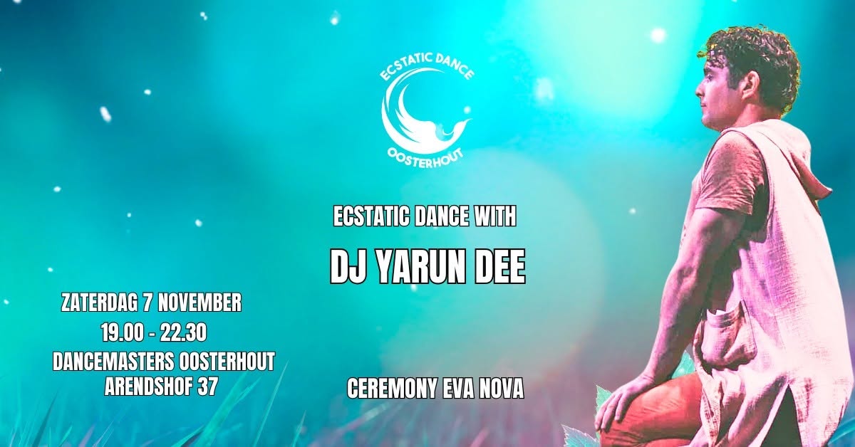 ECSTATIC DANCE OOSTERHOUT YARUN DEE 7 NOVEMBER