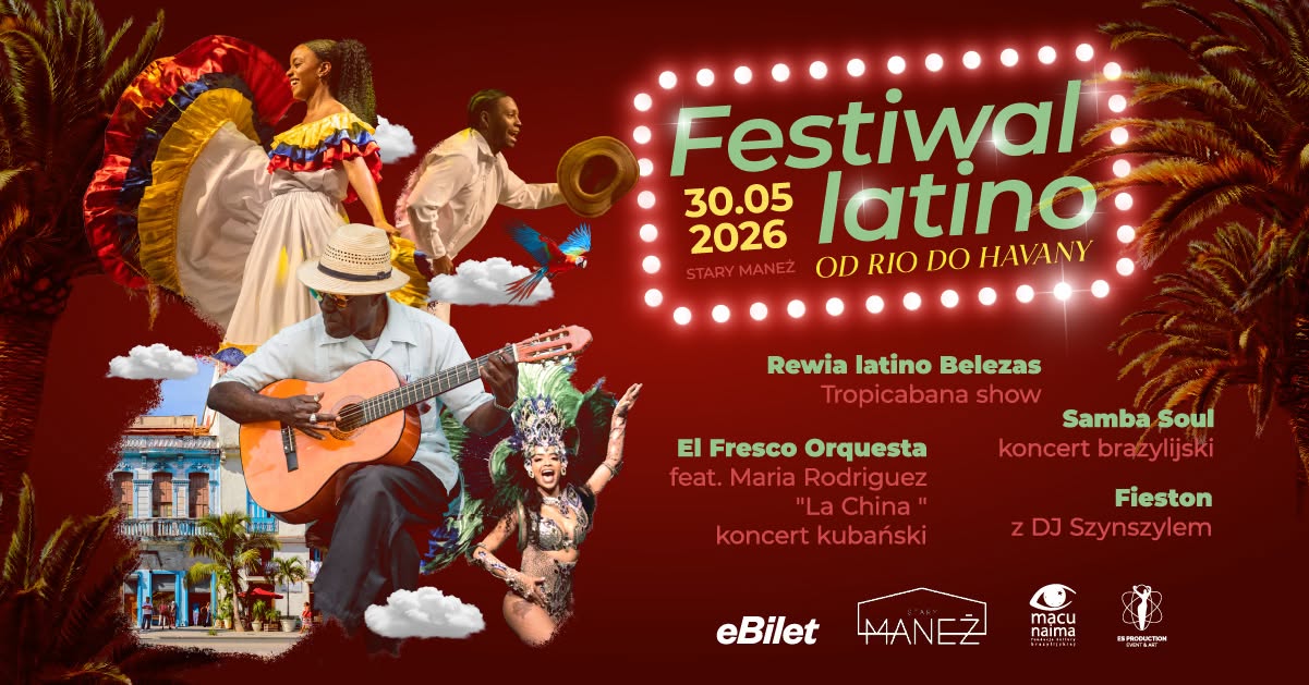 FESTIWAL LATINO „OD RIO DO HAVANY” vol. 4 30.05.2026 Stary Maneż