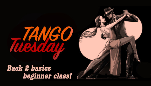 Tango Tuesday! (Back 2 basics beginner class!)