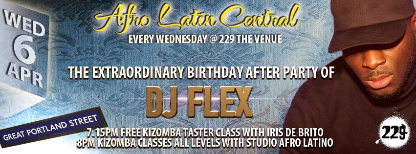 Afro Latin Central with DJ Flex Extraordinary B'day After Party FREE KIZOMBA CLASS 7.15pm (TELL YOUR FRIENDS)