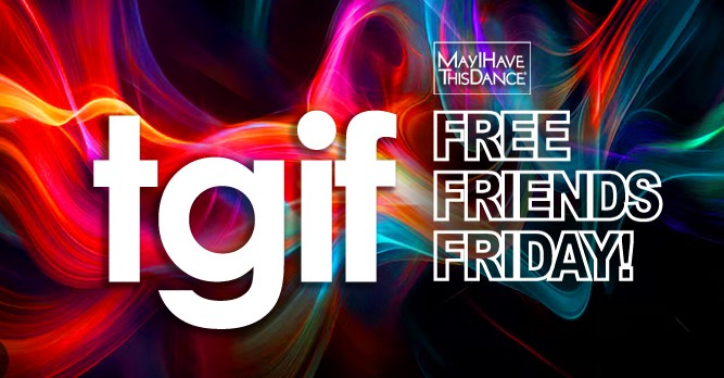 TGIF Dance: Free Friends Friday!