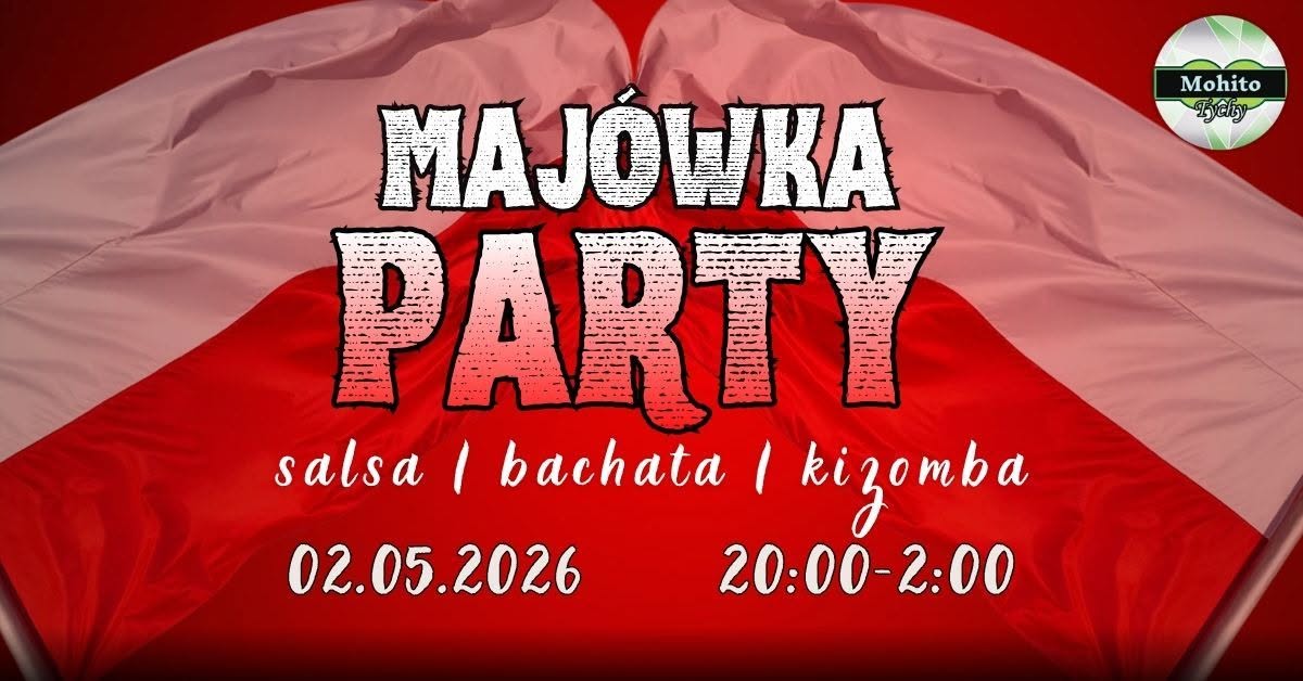 MAJÓWKA PARTY - IMPREZA na 3 sale w MOHITO TYCHY