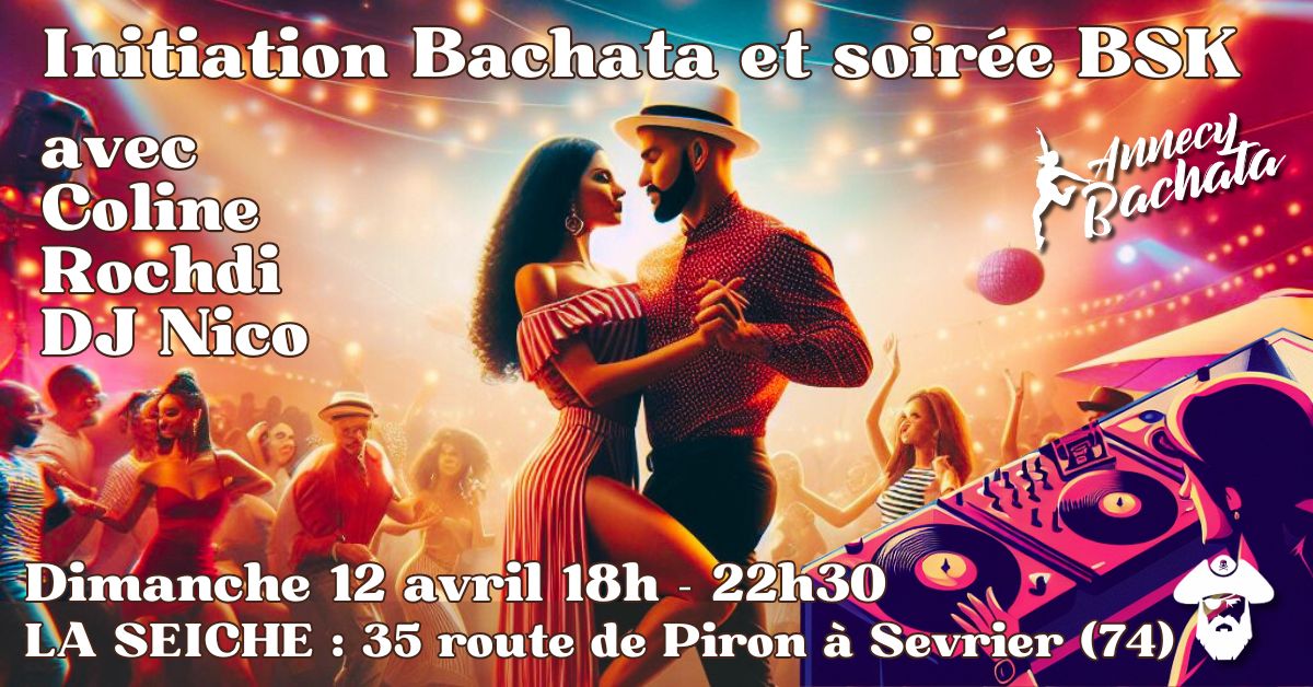 💃 Dimanche 12 avril : initiation Bachata avec Coline, Rochdi, soirée BSK avec DJ Nico🕺