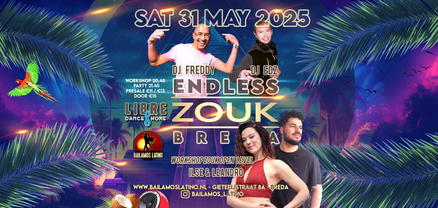 31 MEI 2025 ENDLESS ZOUK NIGHT DJ FREDDY & DJ EDZ WORKSHOP ILSE & LEANDRO OPEN LEVEL