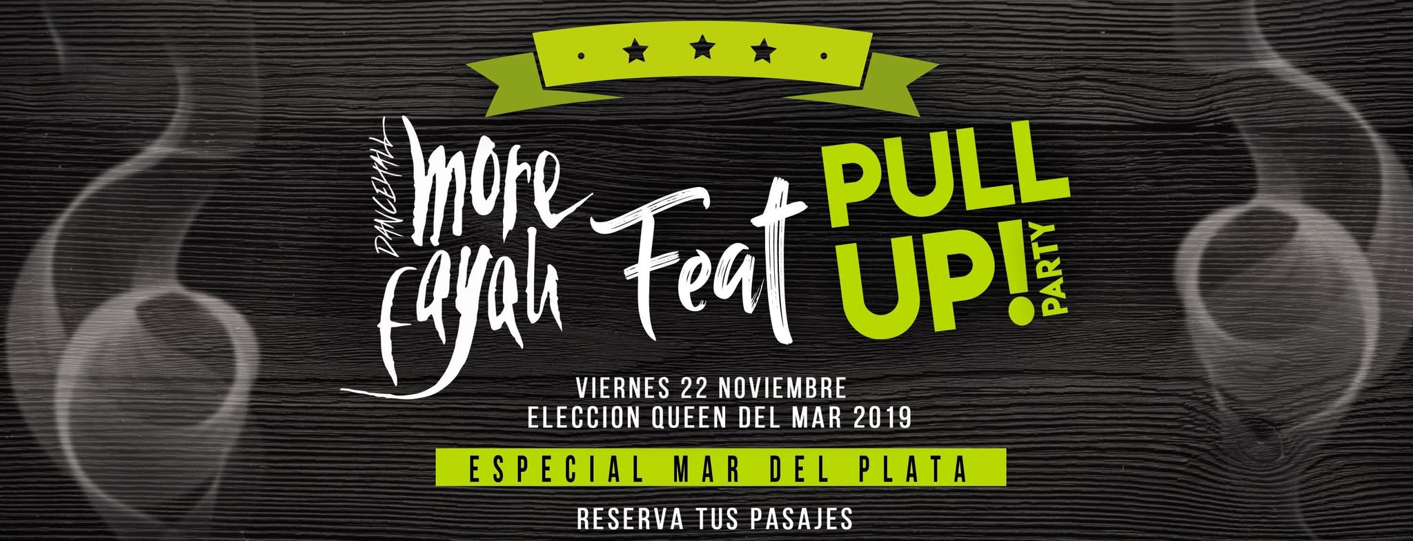 HOY Viernes MORE FAYAH feat PULL UP party en MAR DEL PLATA
