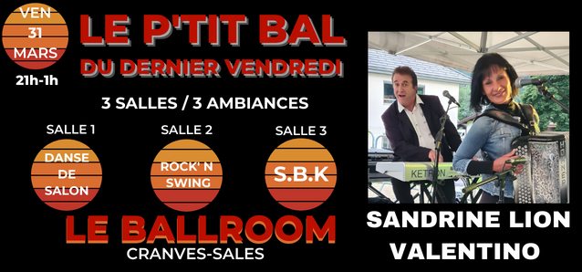 LE P'TIT BAL DU DERNIER VENDREDI AU BALLROOM