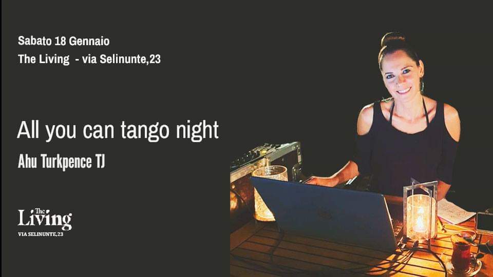 The Living Milonga - All You Can Tango Night - Ahu Turkpence tj