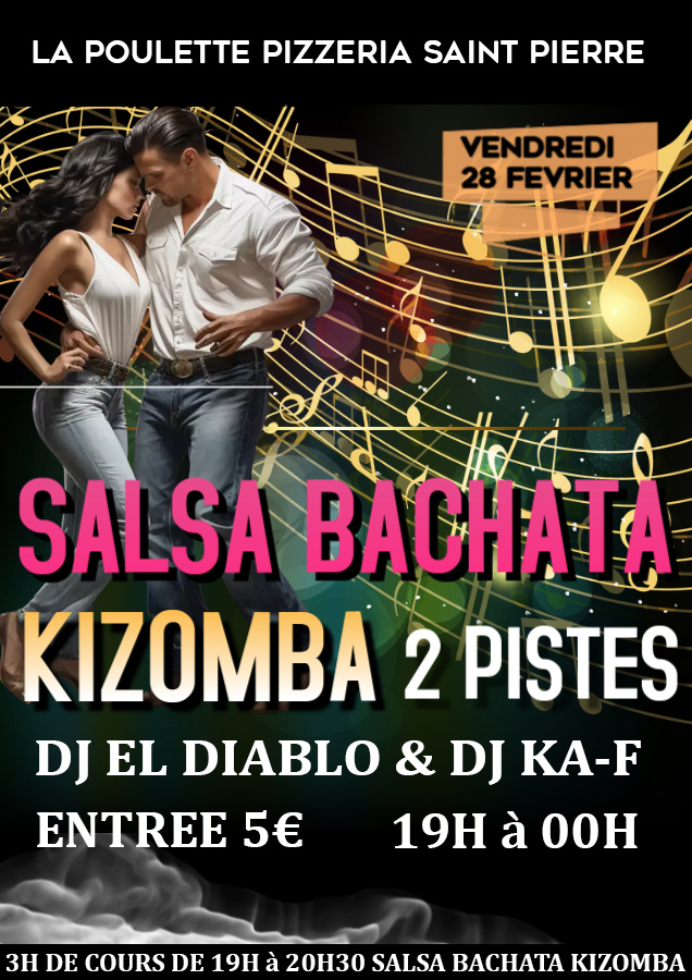 ⭐SALSA BACHATA & KIZOMBA 2 PISTES Vendredi 28 FEV⭐Saint Pierre 19h à 00h à la Poulette COURS+SOIREE