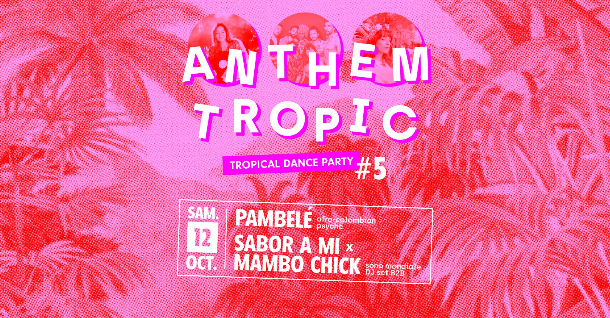 Anthem Tropic #5 au Brise Glace ∙ Pambelé + Mambo Chick + Sabor a Mi