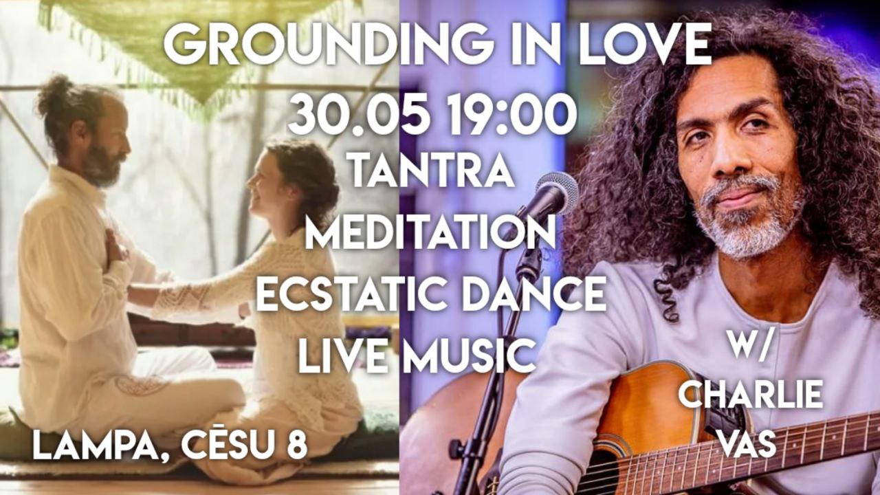 Grounding in Love: Ecstatic Dance & Tantra Party Live Music Charlie Vas & Friends