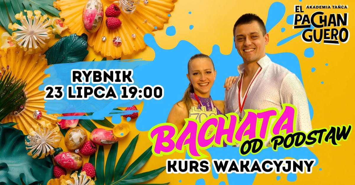 KURS WAKACYJNY w RYBNIKU - BACHATA od PODSTAW START: 23 LIPCA 19:00