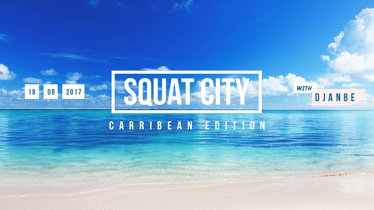 Squat City - Caribbean Edition w DJanBe