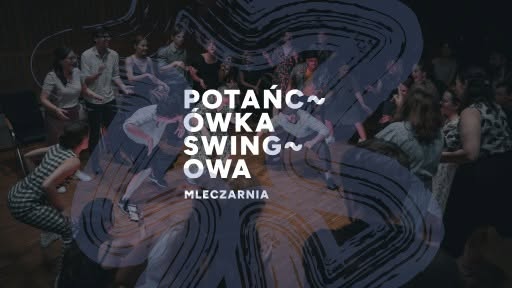 Potańc~ówka Swingowa w Mleczarni