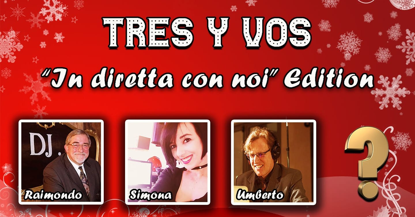 TRES Y VOS ! "IN DIRETTA CON NOI" EDITION