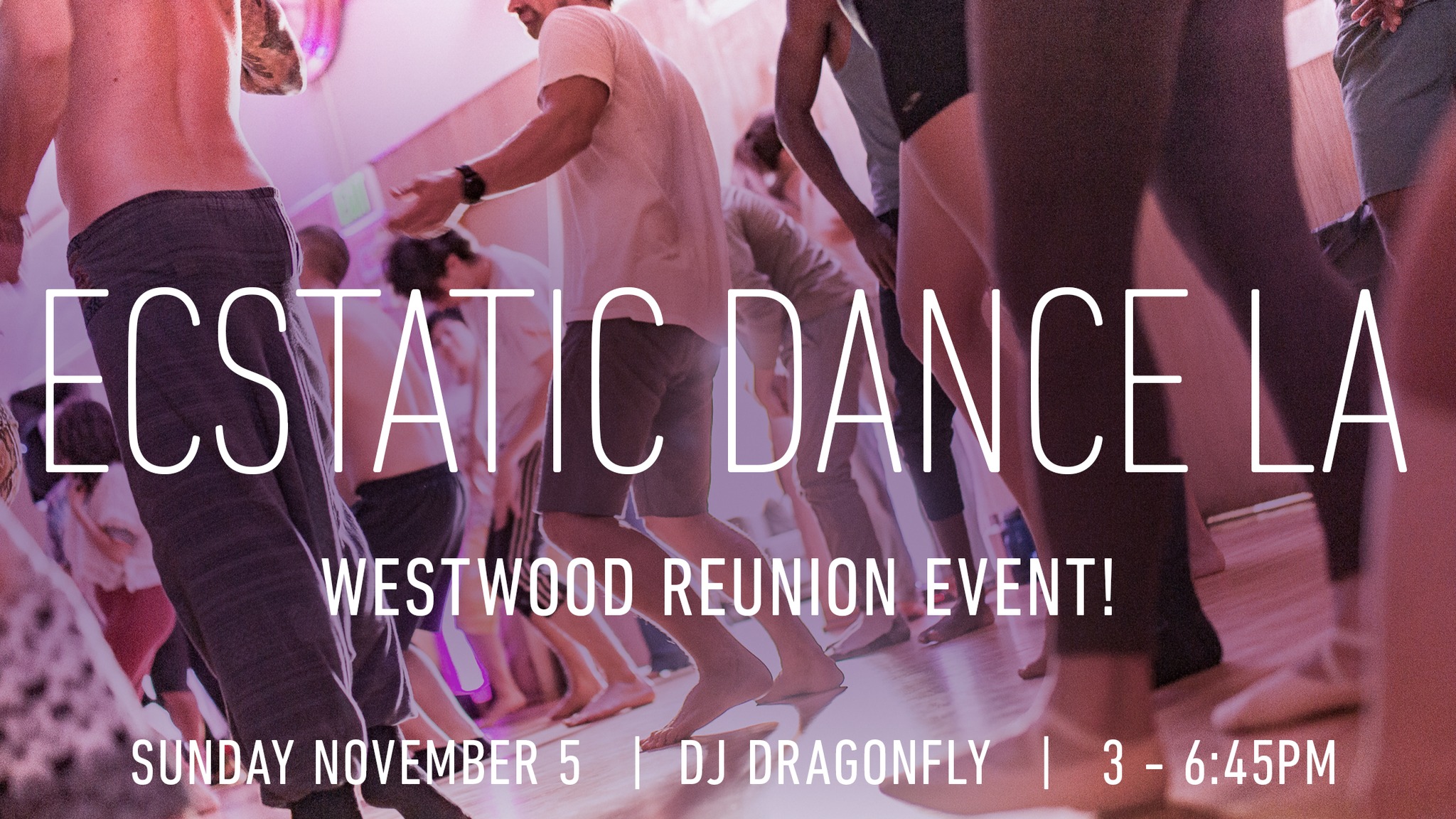 Ecstatic Dance LA - Westwood Reunion! DJ Dragonfly