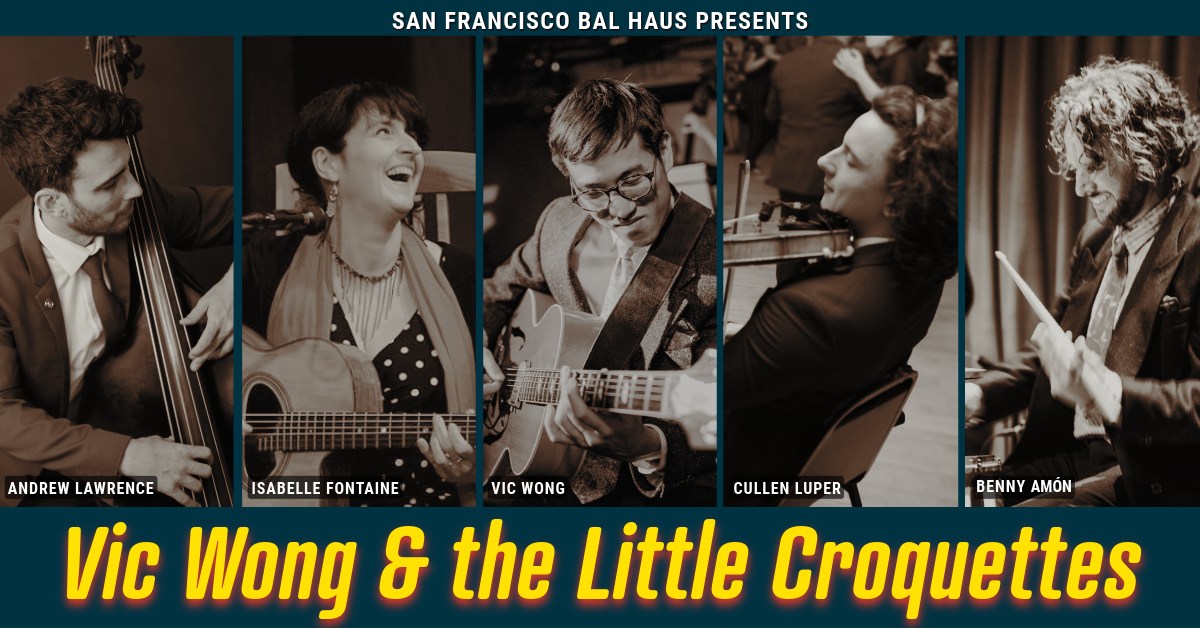 SF Bal Haus with Vic Wong & the Little Croquettes