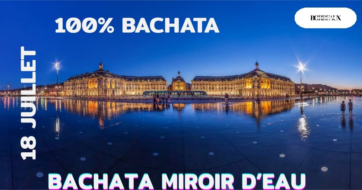 100% Bachata miroir d'eau