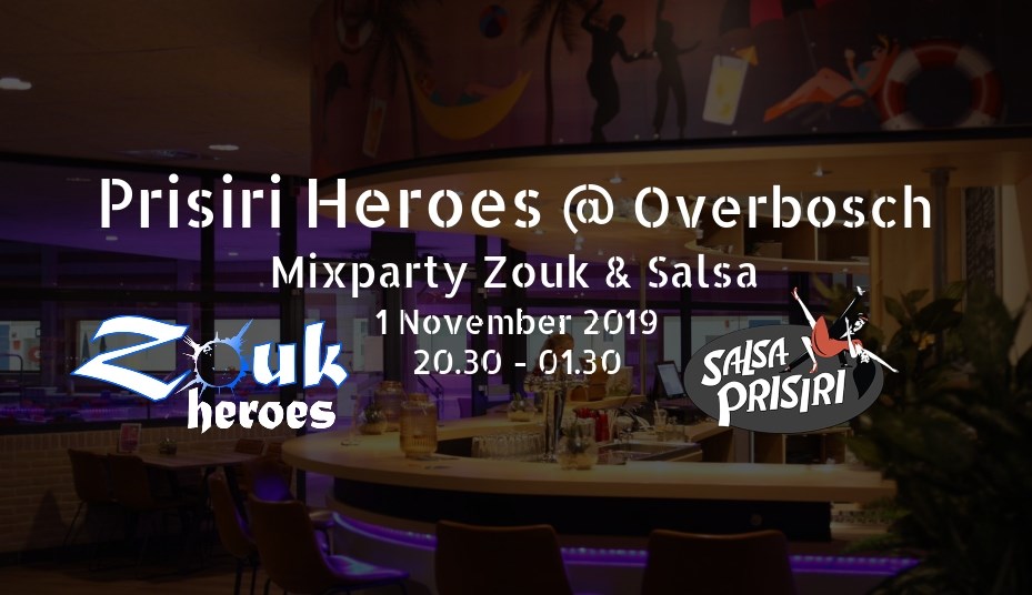 Zouk Salsa mixparty Prisiri Heroes at Overbosch