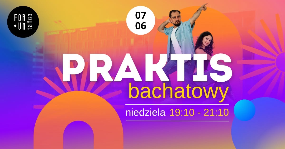 PRAKTIS BACHATOWY w Forum Tańca! - niedziela 21.06