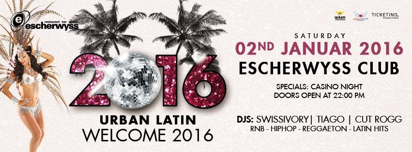 WELCOME 2016 I ESCHERWYSS CLUB I 02.JANUAR