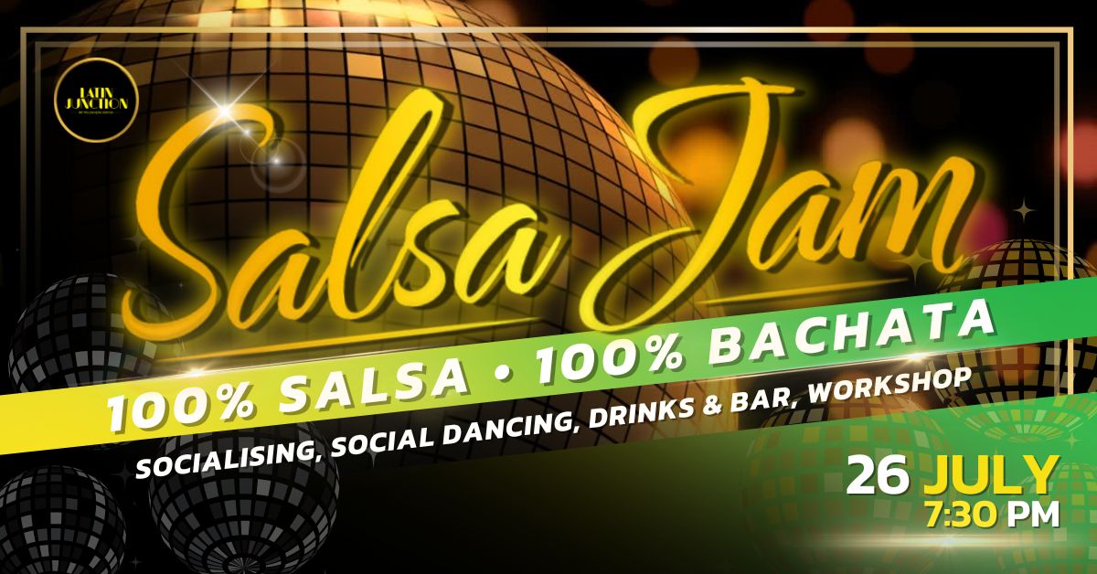 Salsa & Bachata Jam 26 July β 100% Salsa β 100% Bachata