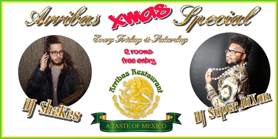ARRIBAS XMAS SPECIAL EVERY FRIDAY & SATURDAY NIGHT