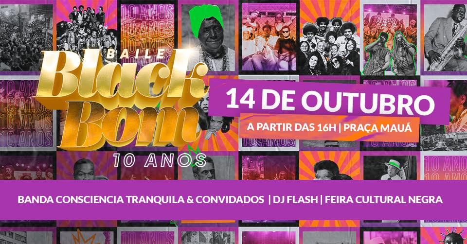 Baile Black Bom 10 anos l Praça Mauá 14 10 SAB l 16h