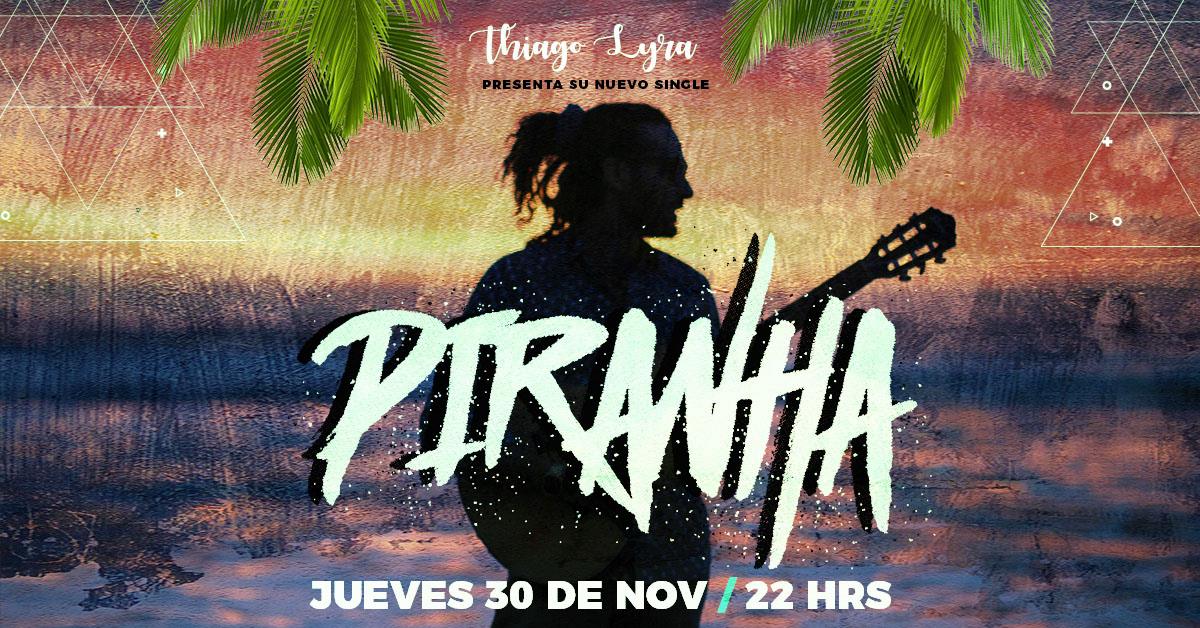Thiago Lyra lanzamiento single "Piranha"