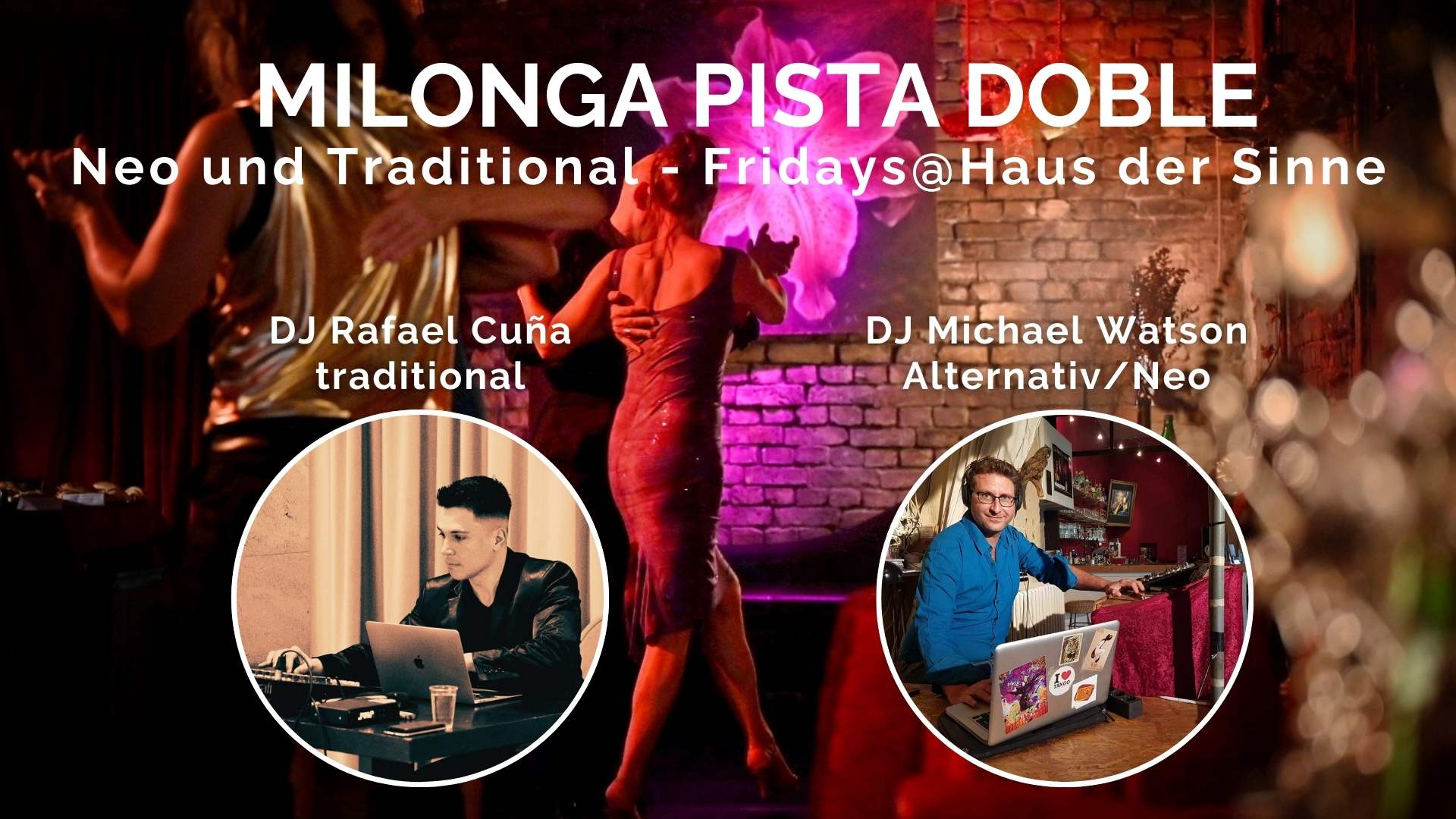 Milonga Pista Doble mit den DJs Michael Watson (Neo) und Rafael Cuña aus Buenos Aires (traditional)