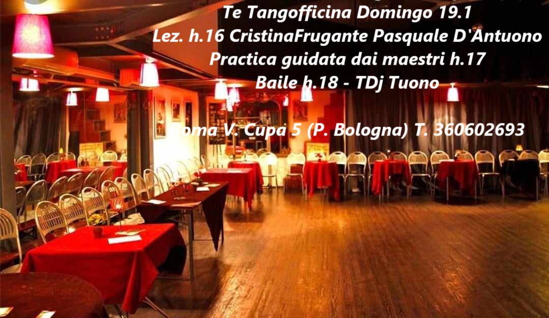 Te Tangofficina 19.1 Lez h16 C.Frugante P.D'Antuono -Practica h17 -Baile h18 DJ Tuono- Chef Gerardà