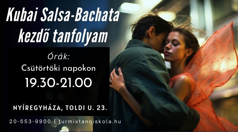 💫 Kubai Salsa & Bachata ahol a mozdulatok mesélnek 💫 Kezdő tanfolyam Nyíregyházán!