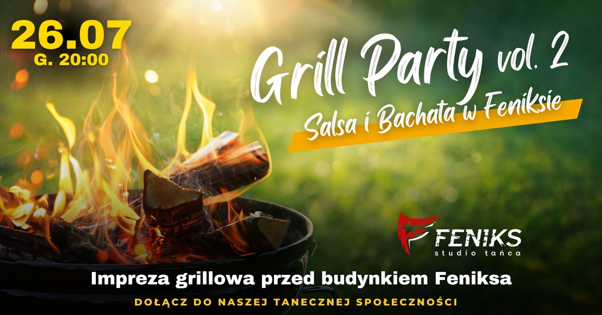 🎉GRILL PARTY vol.2 w Feniksie🎉 -26.07-