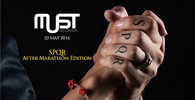 The MUST "Special Milonga - SPQR After Marathon Edition" !!! Tj Pasquale Lomasto - Domenica 22 Maggio 2016