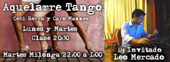 AQUELARRE TANGO, CLASES Y MILONGA, MARTES 4 2 DJ LEO MERCADO